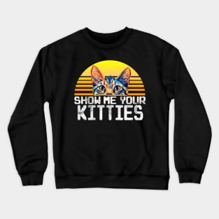 Show Me Your Kitties Crewneck Sweatshirt